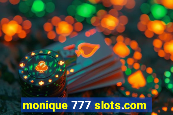 monique 777 slots.com