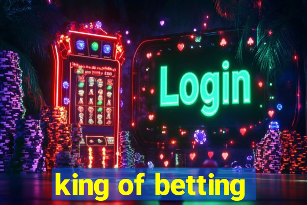 king of betting