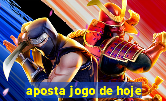 aposta jogo de hoje