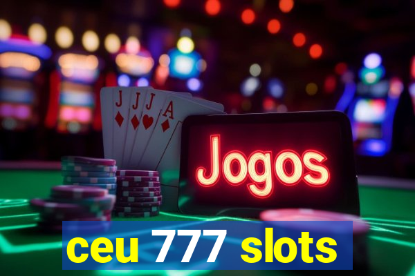 ceu 777 slots