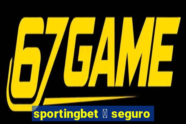 sportingbet 茅 seguro