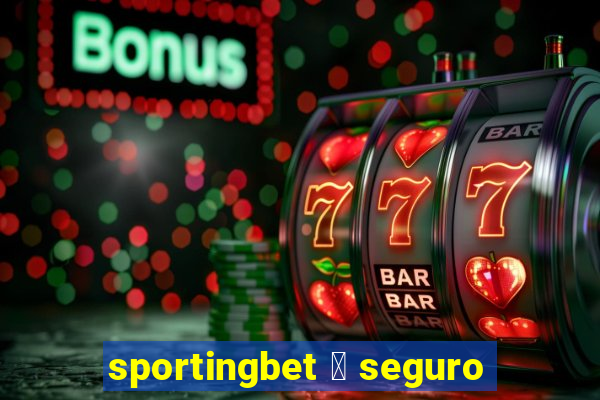 sportingbet 茅 seguro