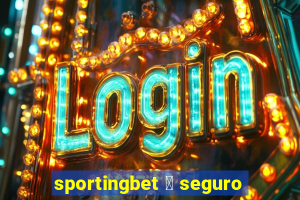 sportingbet 茅 seguro