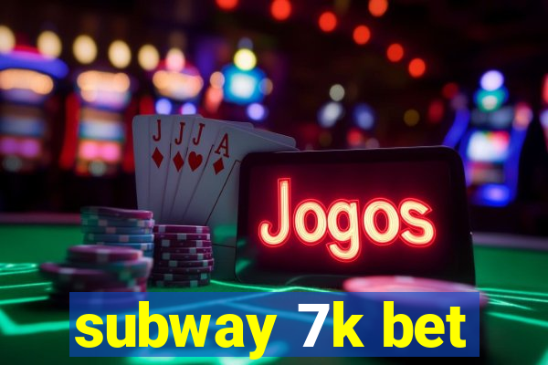 subway 7k bet