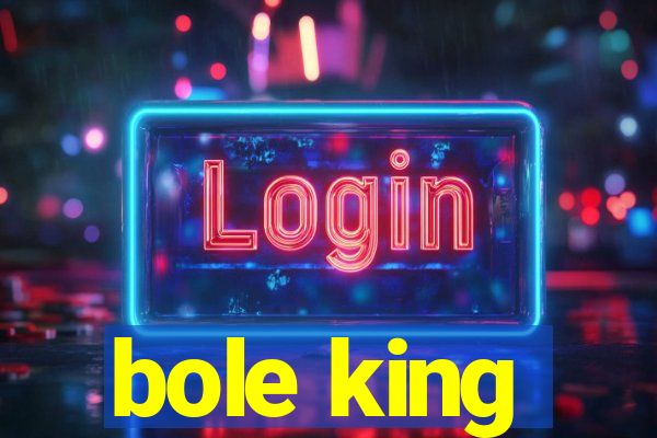 bole king