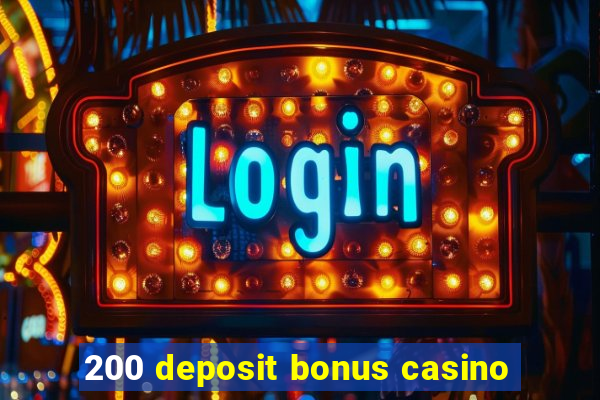 200 deposit bonus casino