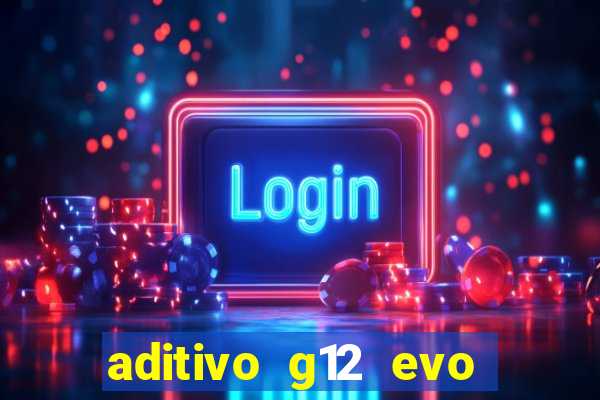 aditivo g12 evo ficha tecnica