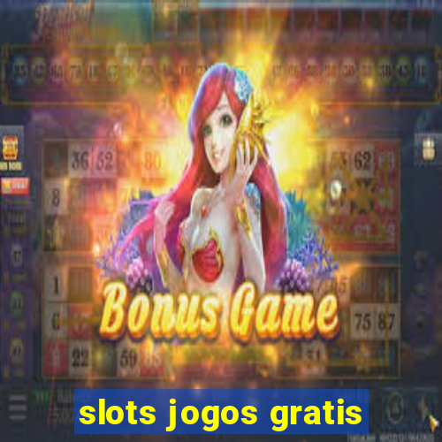 slots jogos gratis