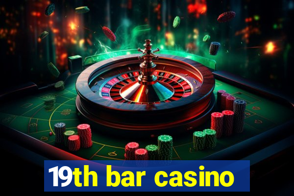 19th bar casino