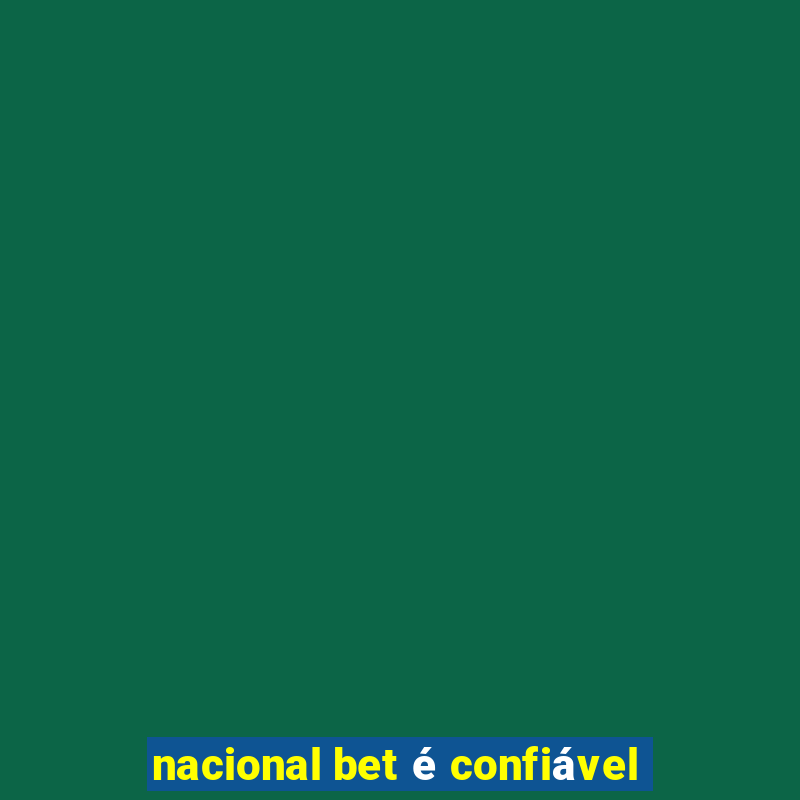 nacional bet é confiável