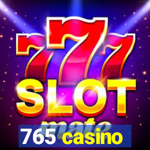 765 casino