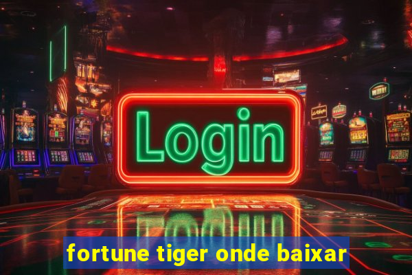 fortune tiger onde baixar