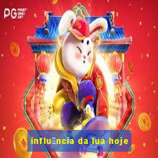 influ锚ncia da lua hoje