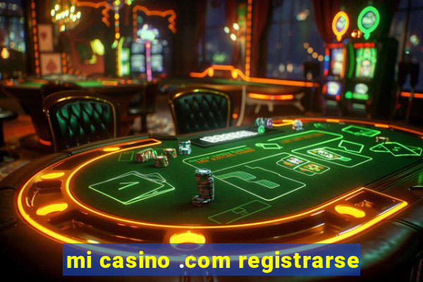 mi casino .com registrarse