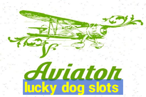 lucky dog slots