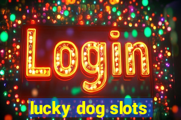 lucky dog slots