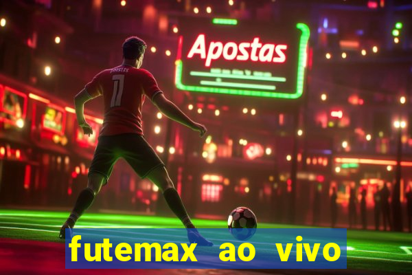 futemax ao vivo sem an煤ncio