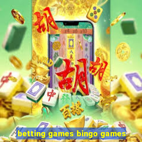 betting games bingo games