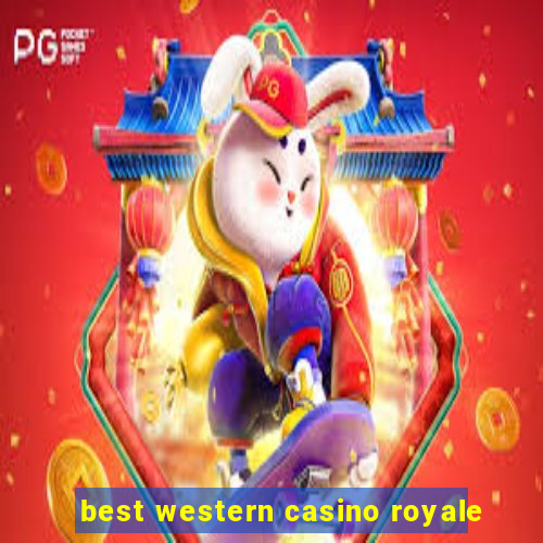 best western casino royale