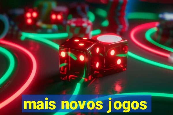 mais novos jogos