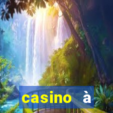 casino à proximité ouvert