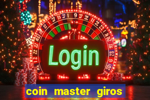 coin master giros gratis toda hora