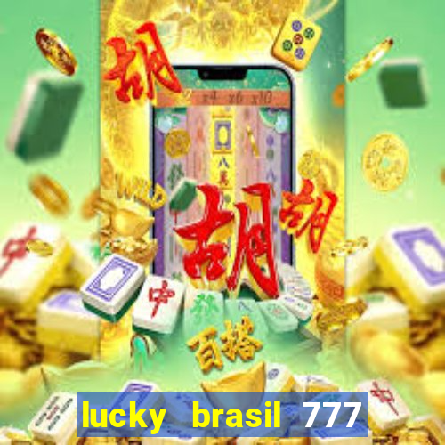 lucky brasil 777 paga mesmo