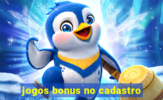 jogos bonus no cadastro