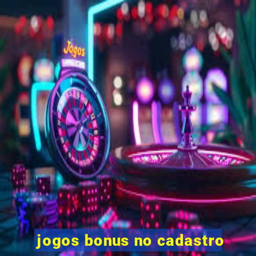 jogos bonus no cadastro