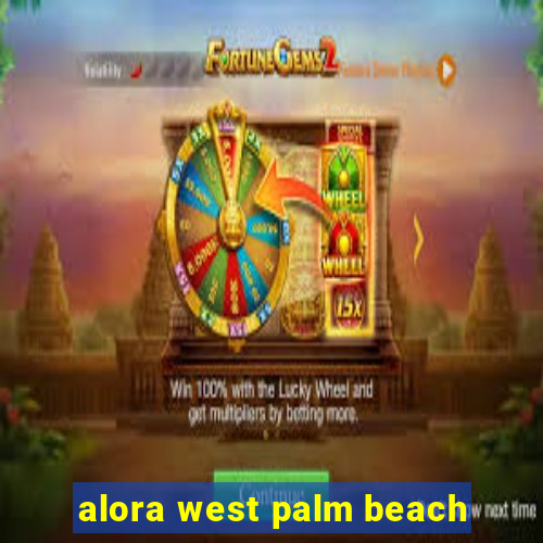 alora west palm beach