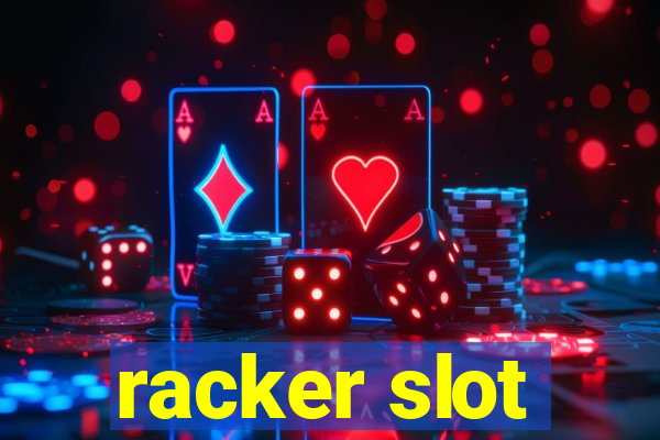 racker slot