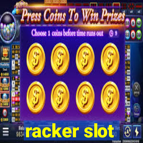 racker slot