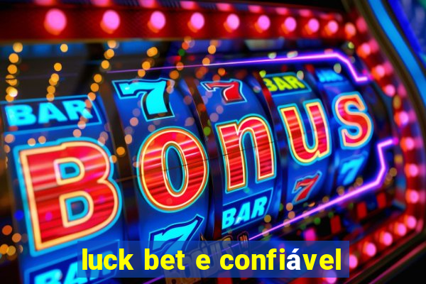 luck bet e confiável