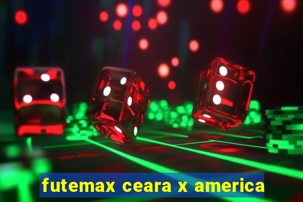 futemax ceara x america