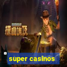 super casinos