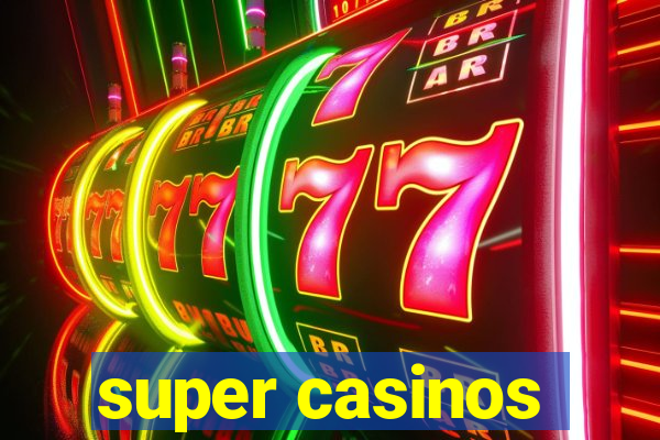 super casinos