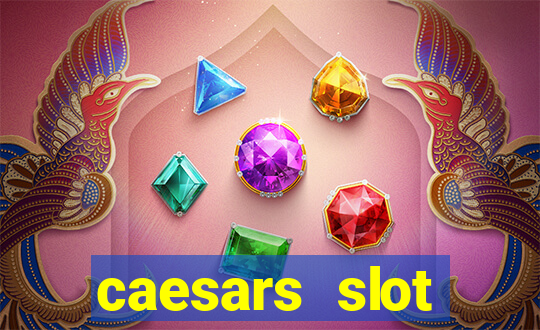 caesars slot machines & games