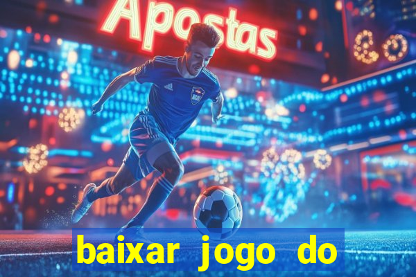 baixar jogo do tigre que ganha dinheiro