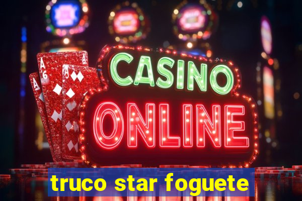 truco star foguete