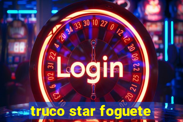 truco star foguete