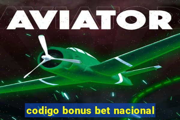 codigo bonus bet nacional