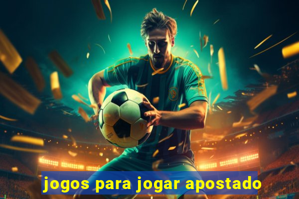 jogos para jogar apostado