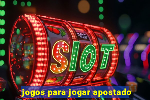 jogos para jogar apostado