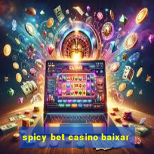 spicy bet casino baixar