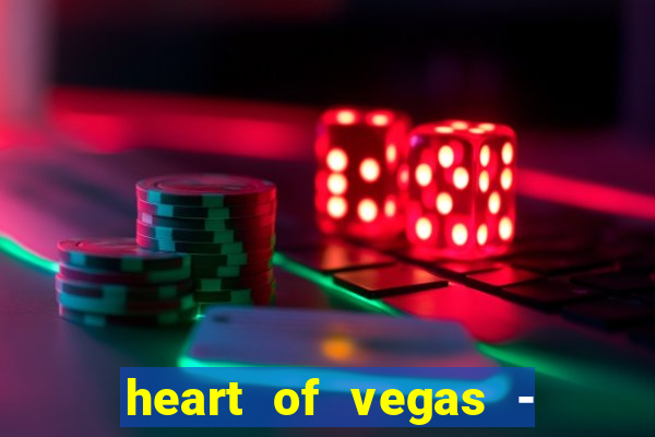 heart of vegas - slots casino