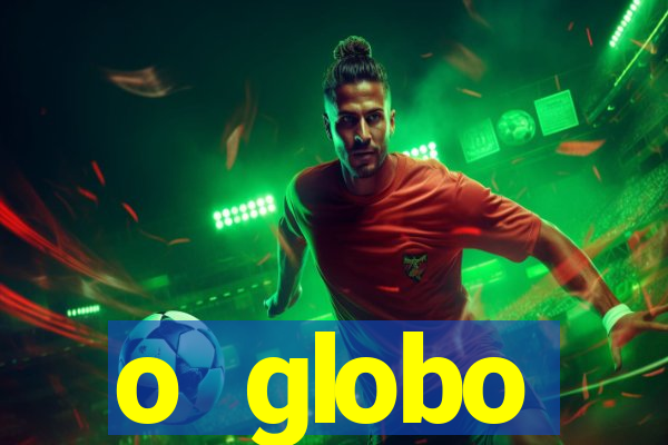 o globo absolutamente not铆cias