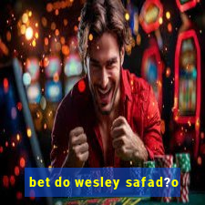 bet do wesley safad?o