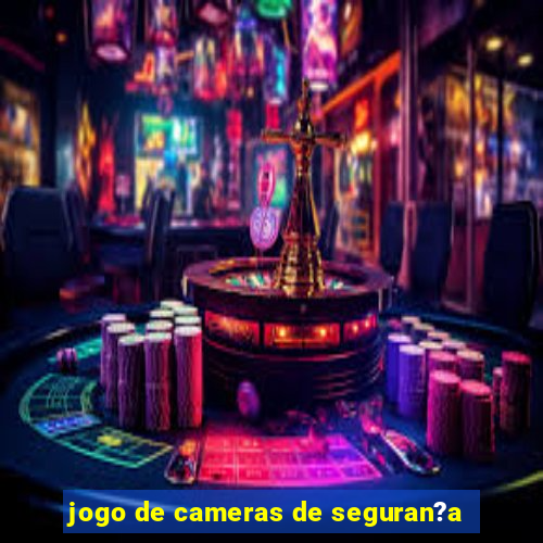 jogo de cameras de seguran?a