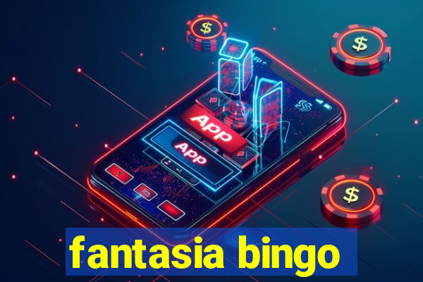 fantasia bingo