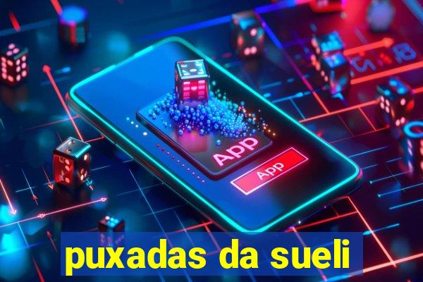 puxadas da sueli